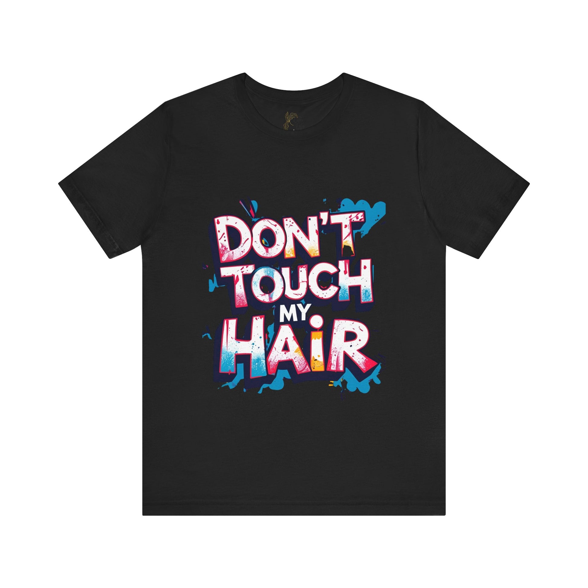 Luxe Life Quote Tee - "Don't touch my Hair" T-Shirt, Cute Gift, Casual Wear, Summer Outfit, Fashion Top