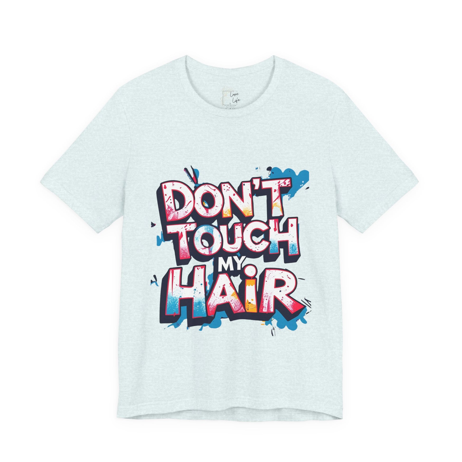 Luxe Life Quote Tee - "Don't touch my Hair" T-Shirt, Cute Gift, Casual Wear, Summer Outfit, Fashion Top