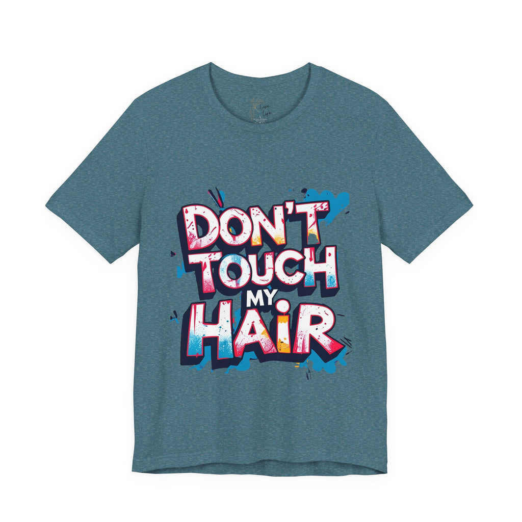 Luxe Life Quote Tee - "Don't touch my Hair" T-Shirt, Cute Gift, Casual Wear, Summer Outfit, Fashion Top