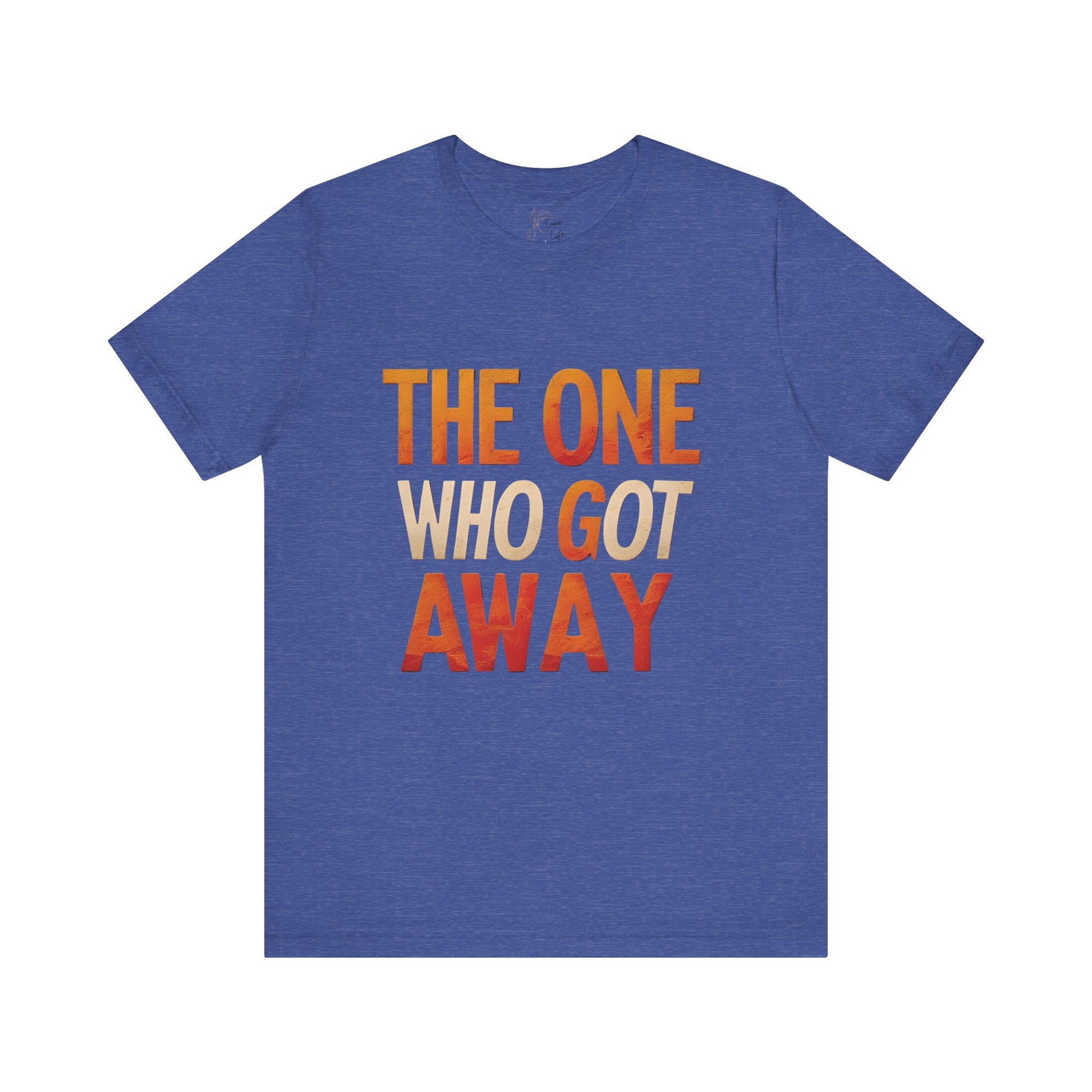 Luxe Life Quote Tee - "The One who got away" T-Shirt, Cute Gift, Casual Wear, Summer Outfit, statement Top