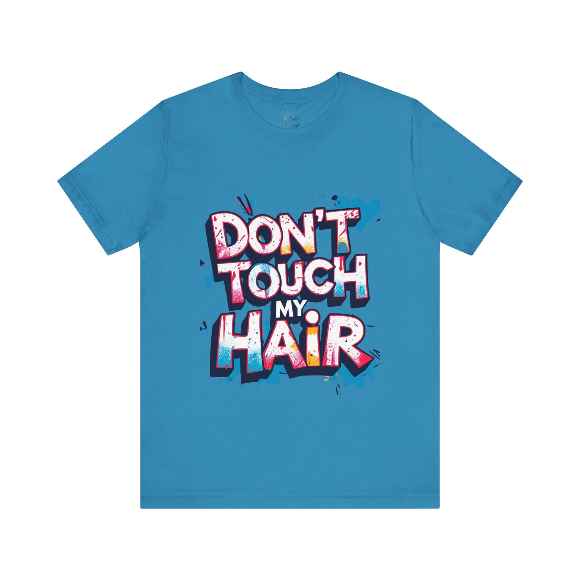 Luxe Life Quote Tee - "Don't touch my Hair" T-Shirt, Cute Gift, Casual Wear, Summer Outfit, Fashion Top