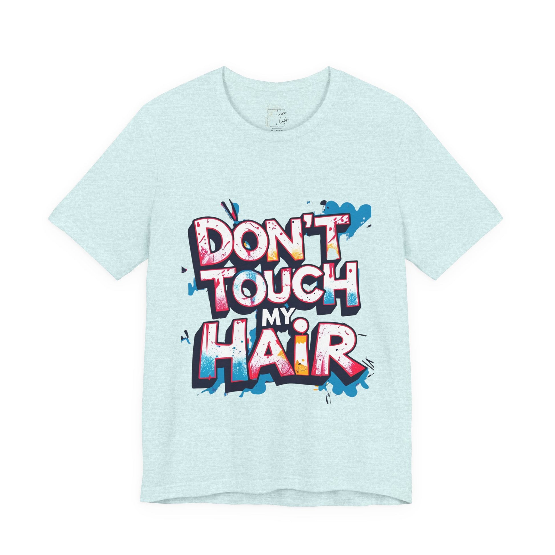 Luxe Life Quote Tee - "Don't touch my Hair" T-Shirt, Cute Gift, Casual Wear, Summer Outfit, Fashion Top