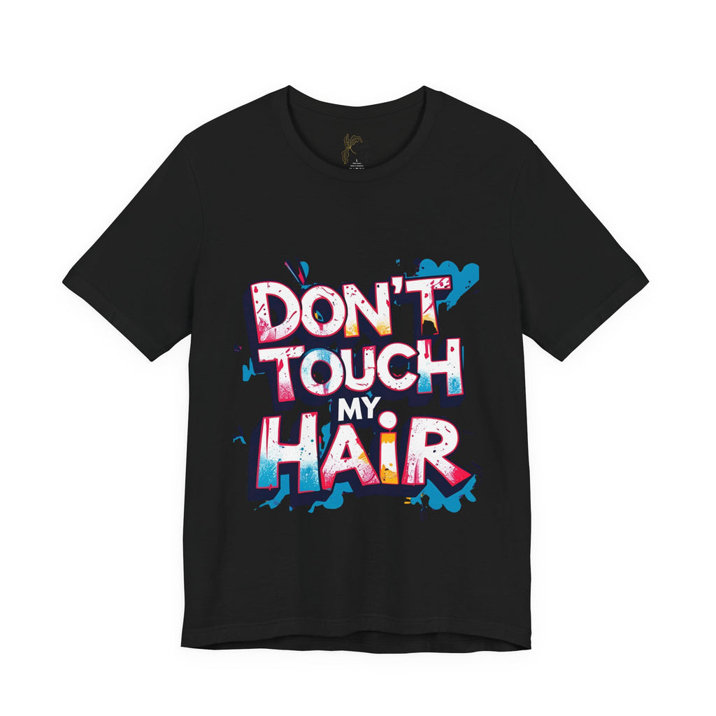 Luxe Life Quote Tee - "Don't touch my Hair" T-Shirt, Cute Gift, Casual Wear, Summer Outfit, Fashion Top