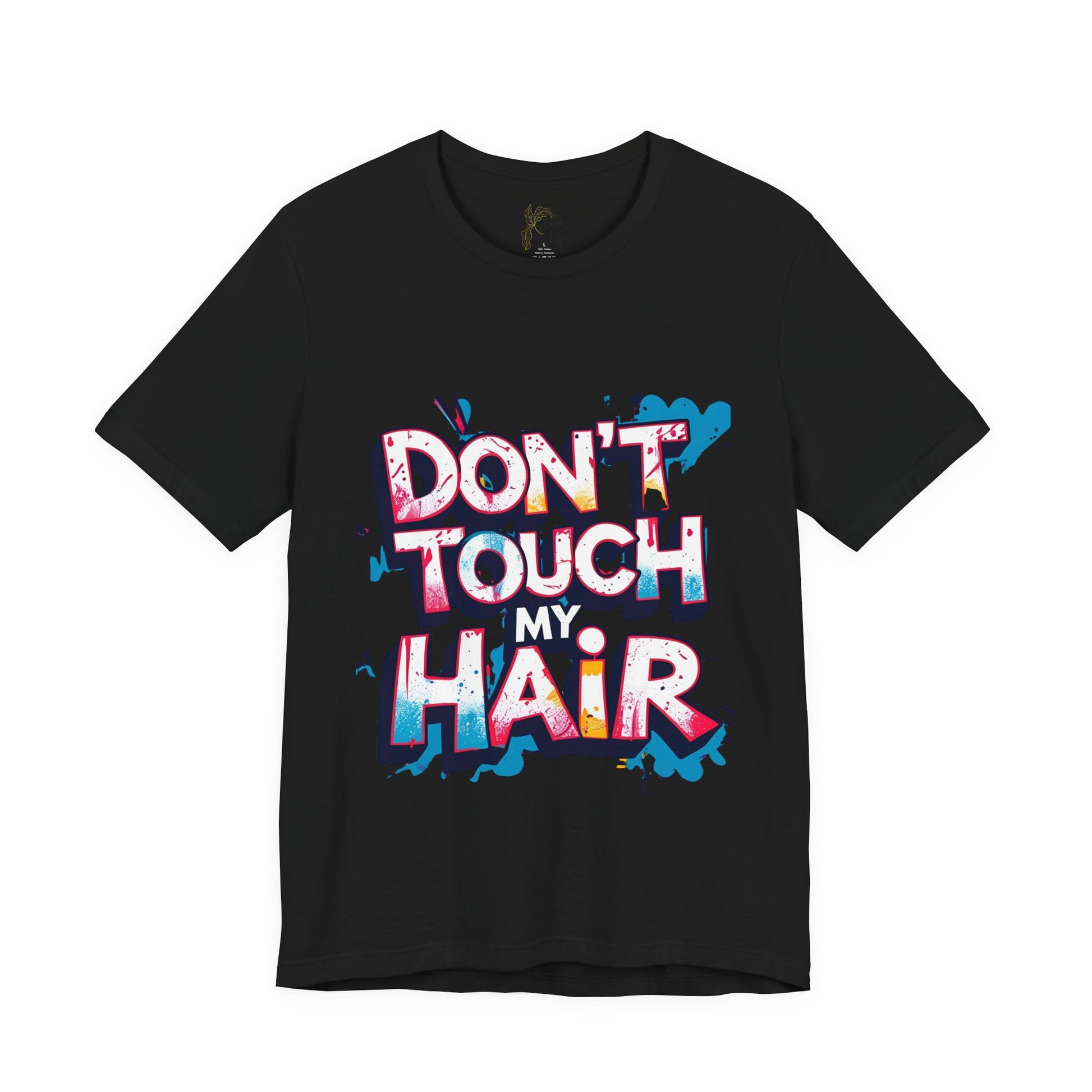 Luxe Life Quote Tee - "Don't touch my Hair" T-Shirt, Cute Gift, Casual Wear, Summer Outfit, Fashion Top