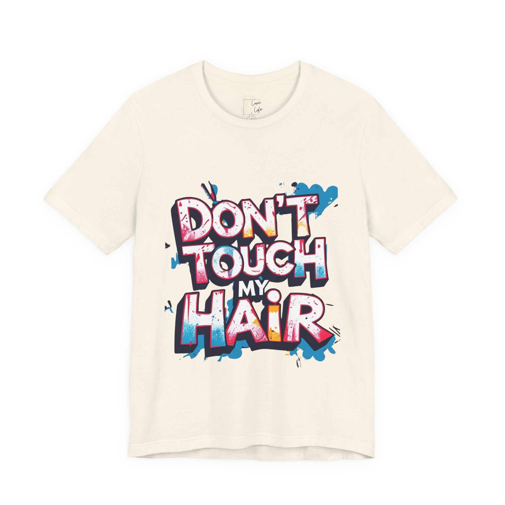 Luxe Life Quote Tee - "Don't touch my Hair" T-Shirt, Cute Gift, Casual Wear, Summer Outfit, Fashion Top