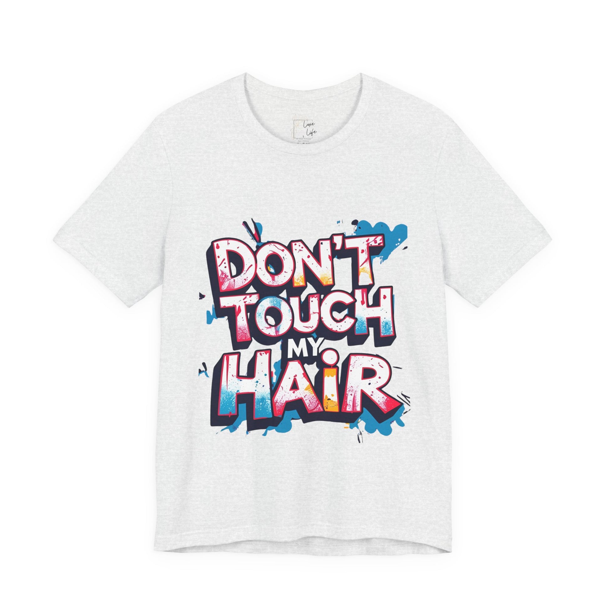 Luxe Life Quote Tee - "Don't touch my Hair" T-Shirt, Cute Gift, Casual Wear, Summer Outfit, Fashion Top