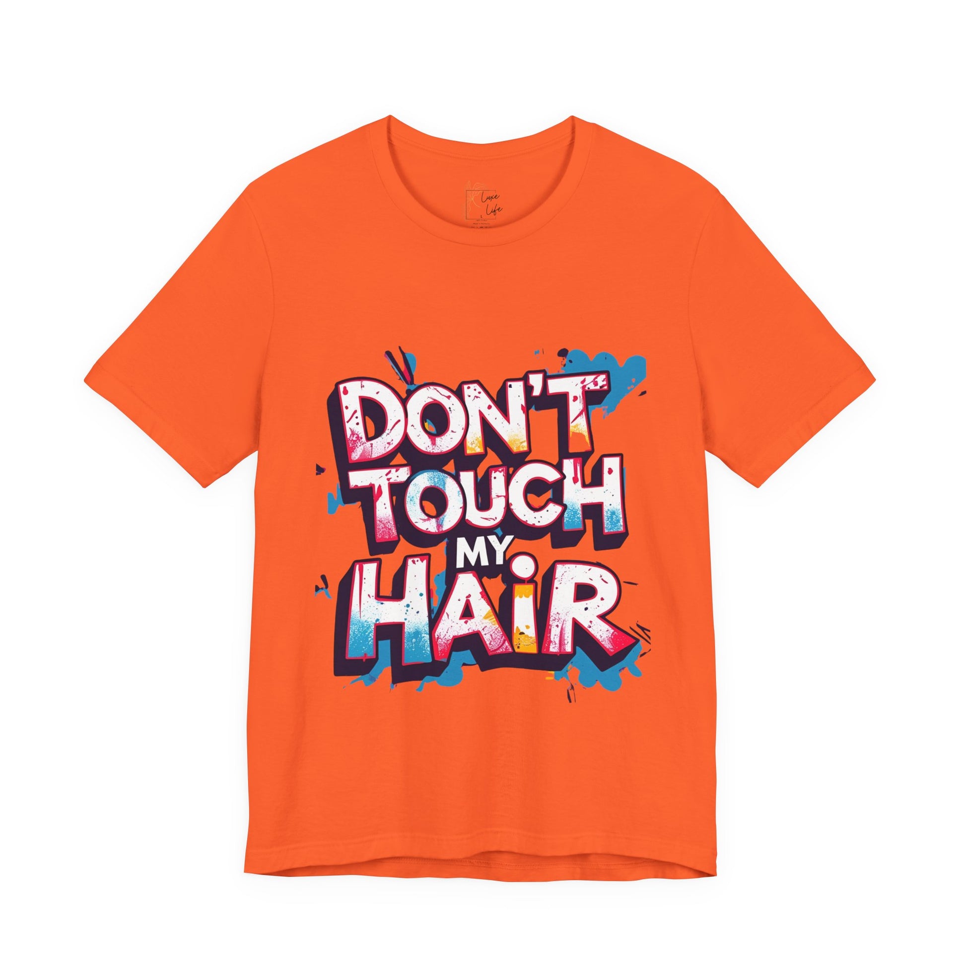 Luxe Life Quote Tee - "Don't touch my Hair" T-Shirt, Cute Gift, Casual Wear, Summer Outfit, Fashion Top