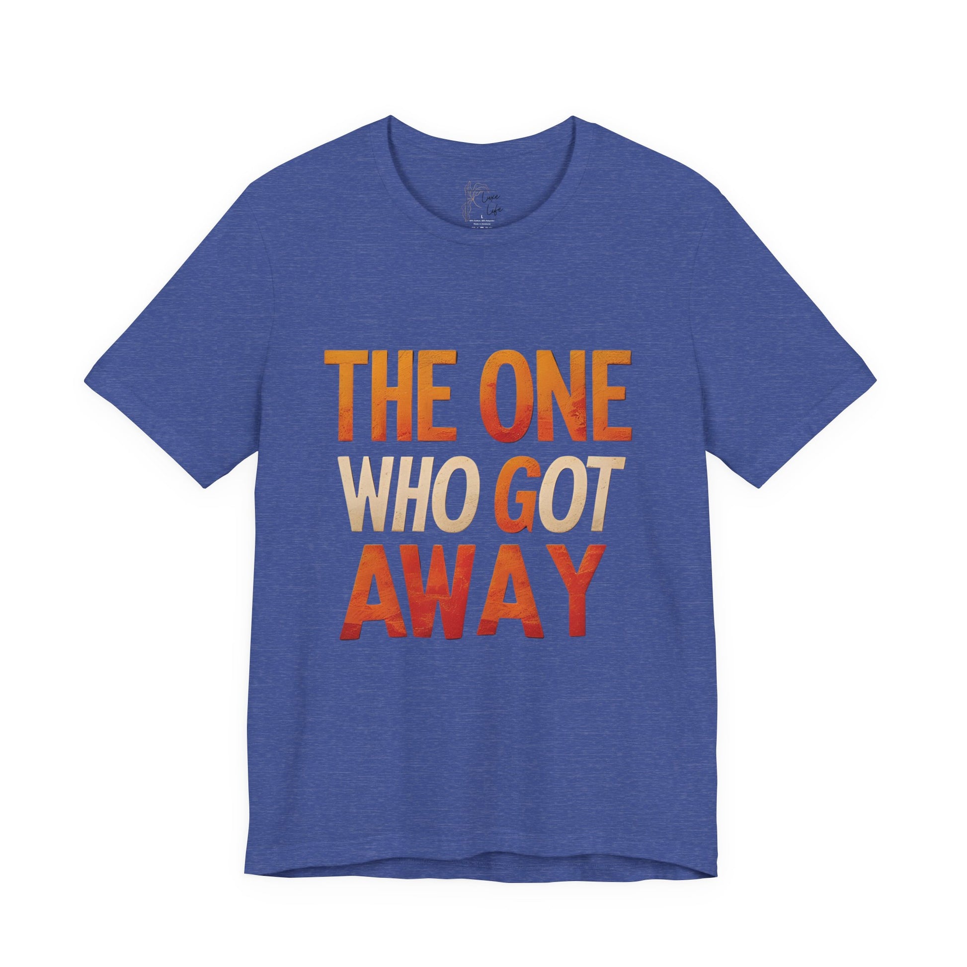 Luxe Life Quote Tee - "The One who got away" T-Shirt, Cute Gift, Casual Wear, Summer Outfit, statement Top
