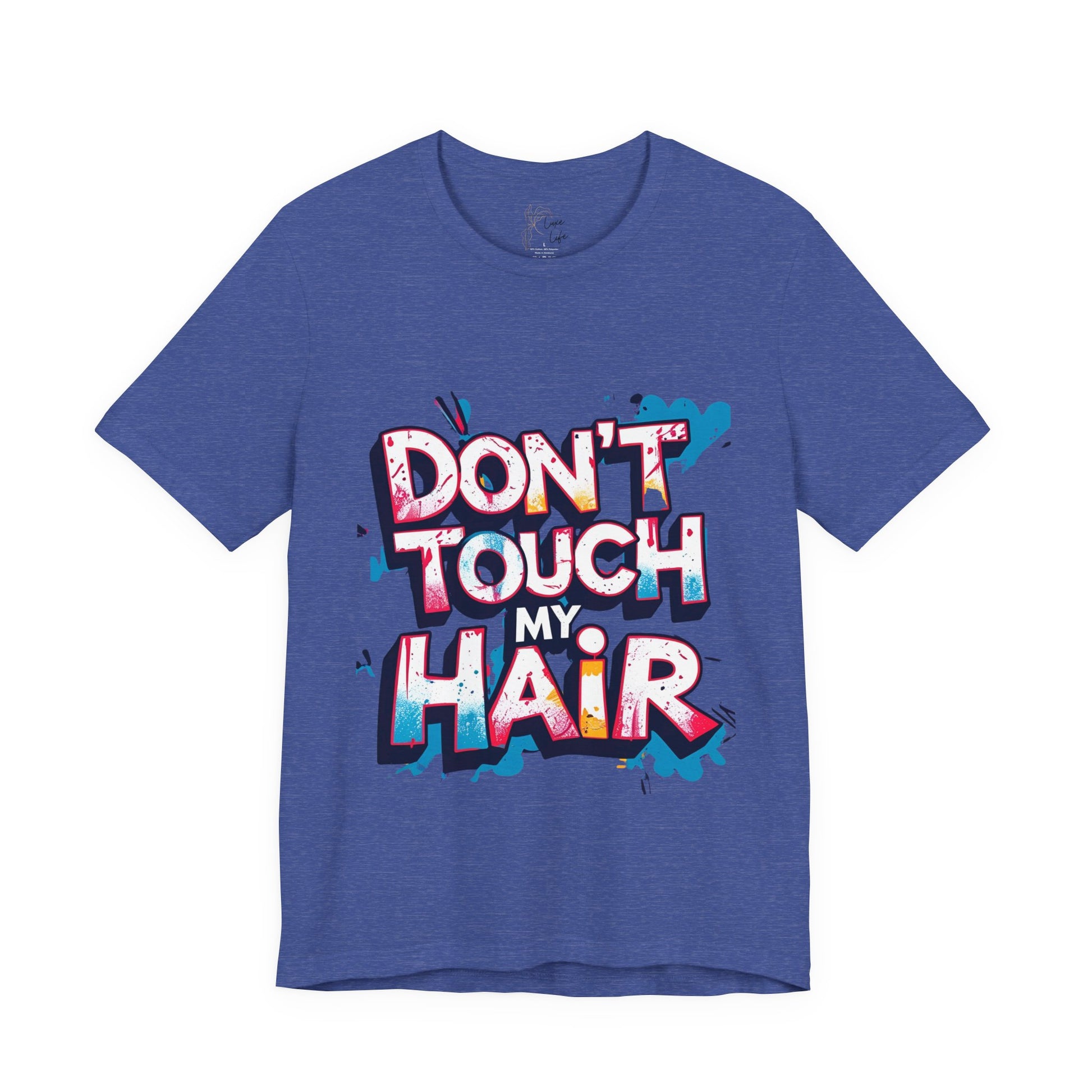 Luxe Life Quote Tee - "Don't touch my Hair" T-Shirt, Cute Gift, Casual Wear, Summer Outfit, Fashion Top