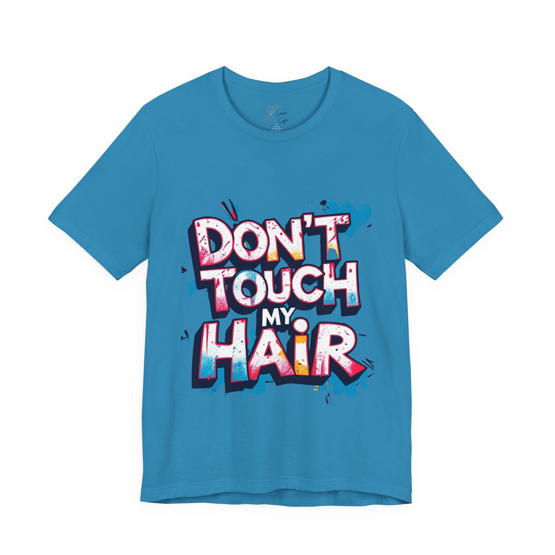 Luxe Life Quote Tee - "Don't touch my Hair" T-Shirt, Cute Gift, Casual Wear, Summer Outfit, Fashion Top