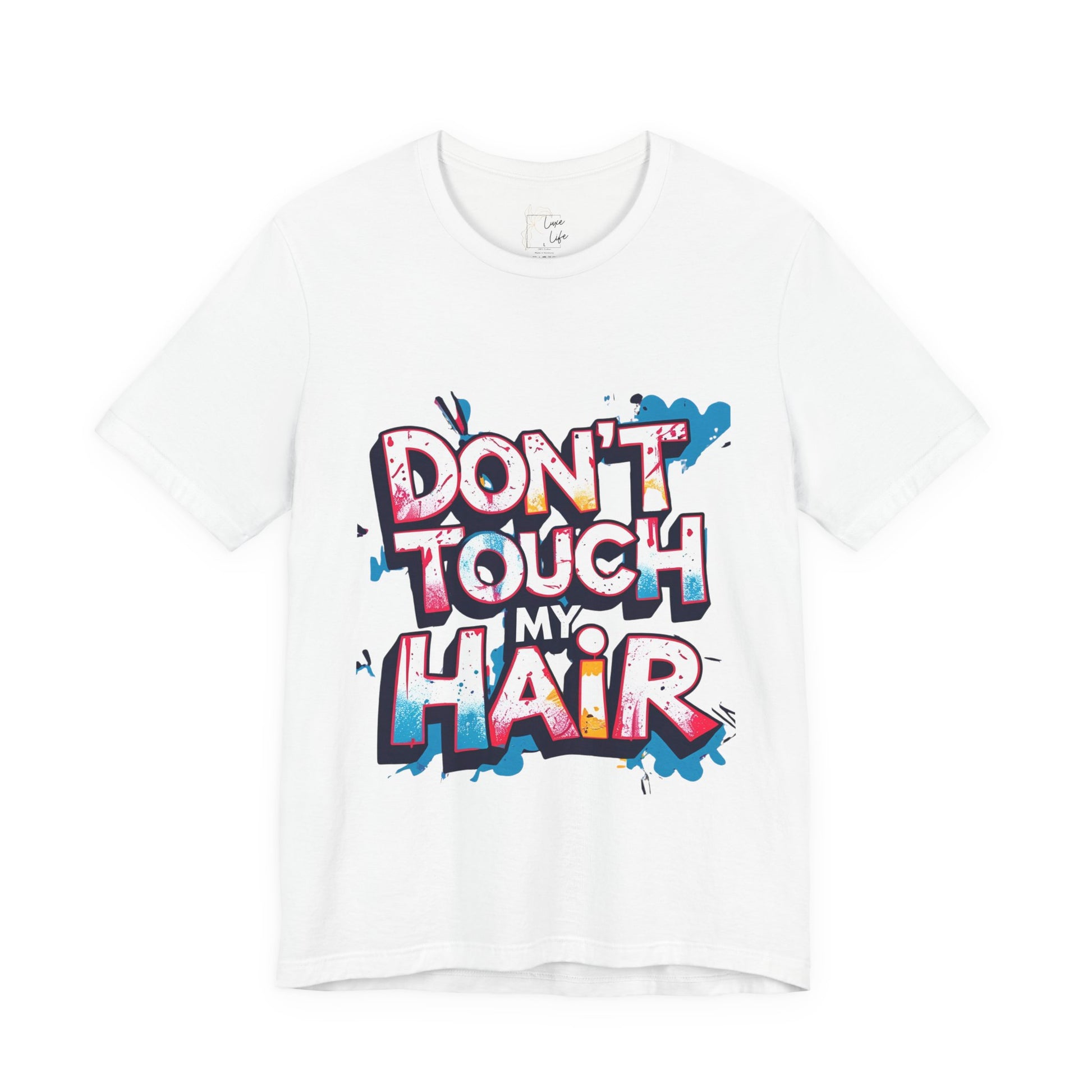 Luxe Life Quote Tee - "Don't touch my Hair" T-Shirt, Cute Gift, Casual Wear, Summer Outfit, Fashion Top