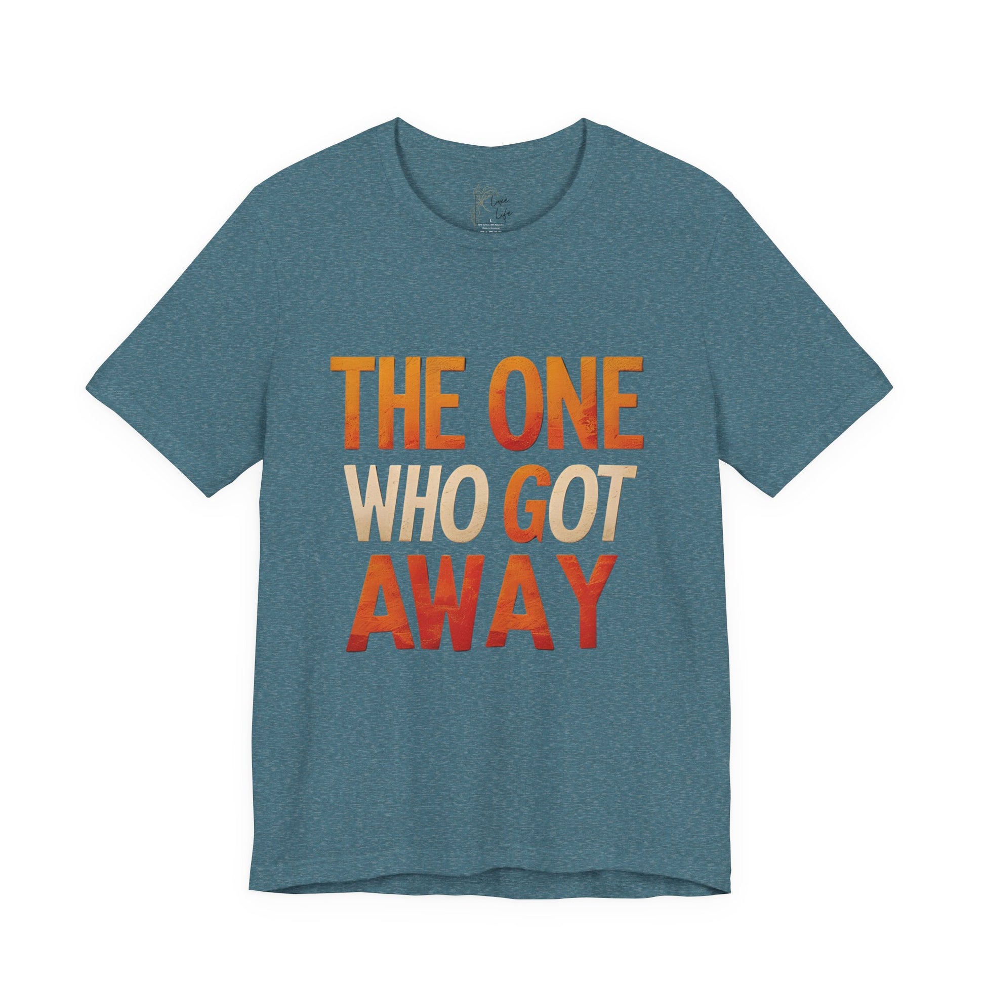 Luxe Life Quote Tee - "The One who got away" T-Shirt, Cute Gift, Casual Wear, Summer Outfit, statement Top
