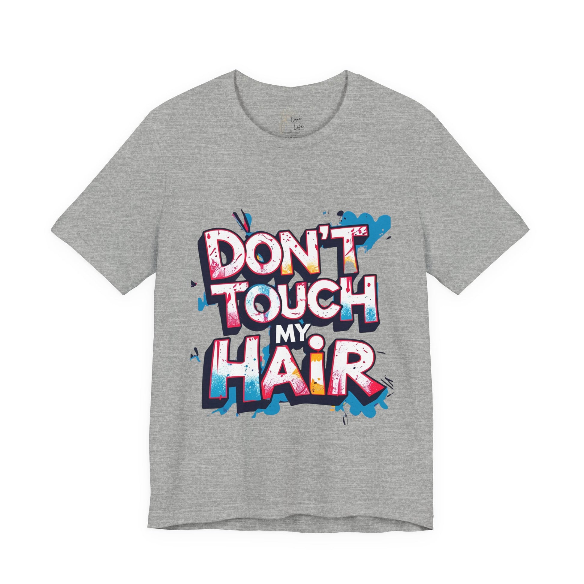 Luxe Life Quote Tee - "Don't touch my Hair" T-Shirt, Cute Gift, Casual Wear, Summer Outfit, Fashion Top