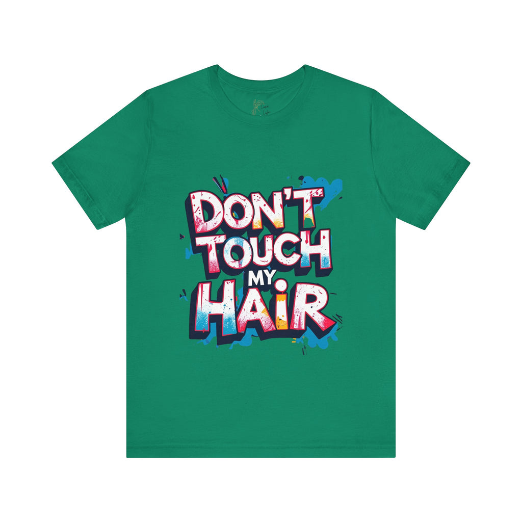 Luxe Life Quote Tee - "Don't touch my Hair" T-Shirt, Cute Gift, Casual Wear, Summer Outfit, Fashion Top