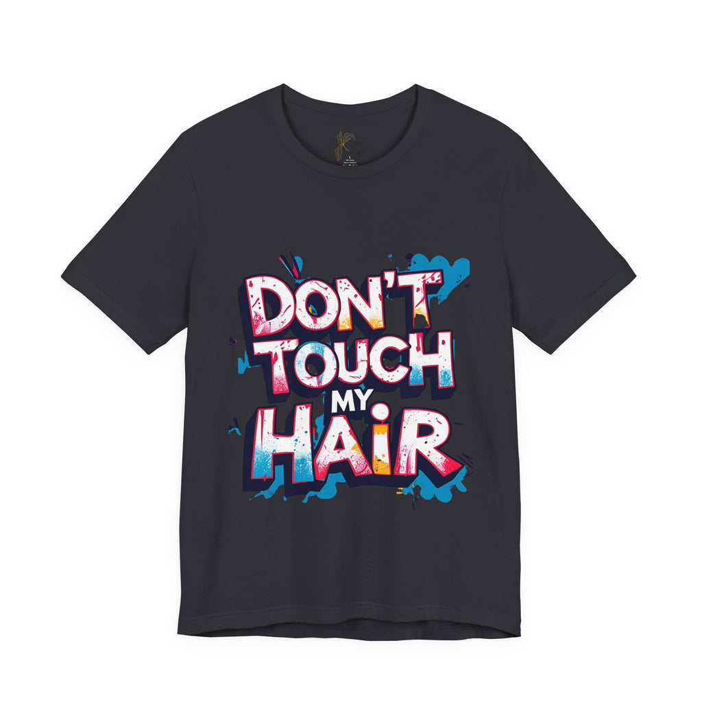 Luxe Life Quote Tee - "Don't touch my Hair" T-Shirt, Cute Gift, Casual Wear, Summer Outfit, Fashion Top