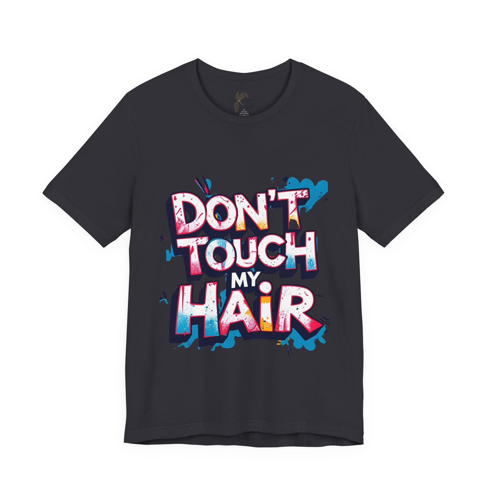 Luxe Life Quote Tee - "Don't touch my Hair" T-Shirt, Cute Gift, Casual Wear, Summer Outfit, Fashion Top