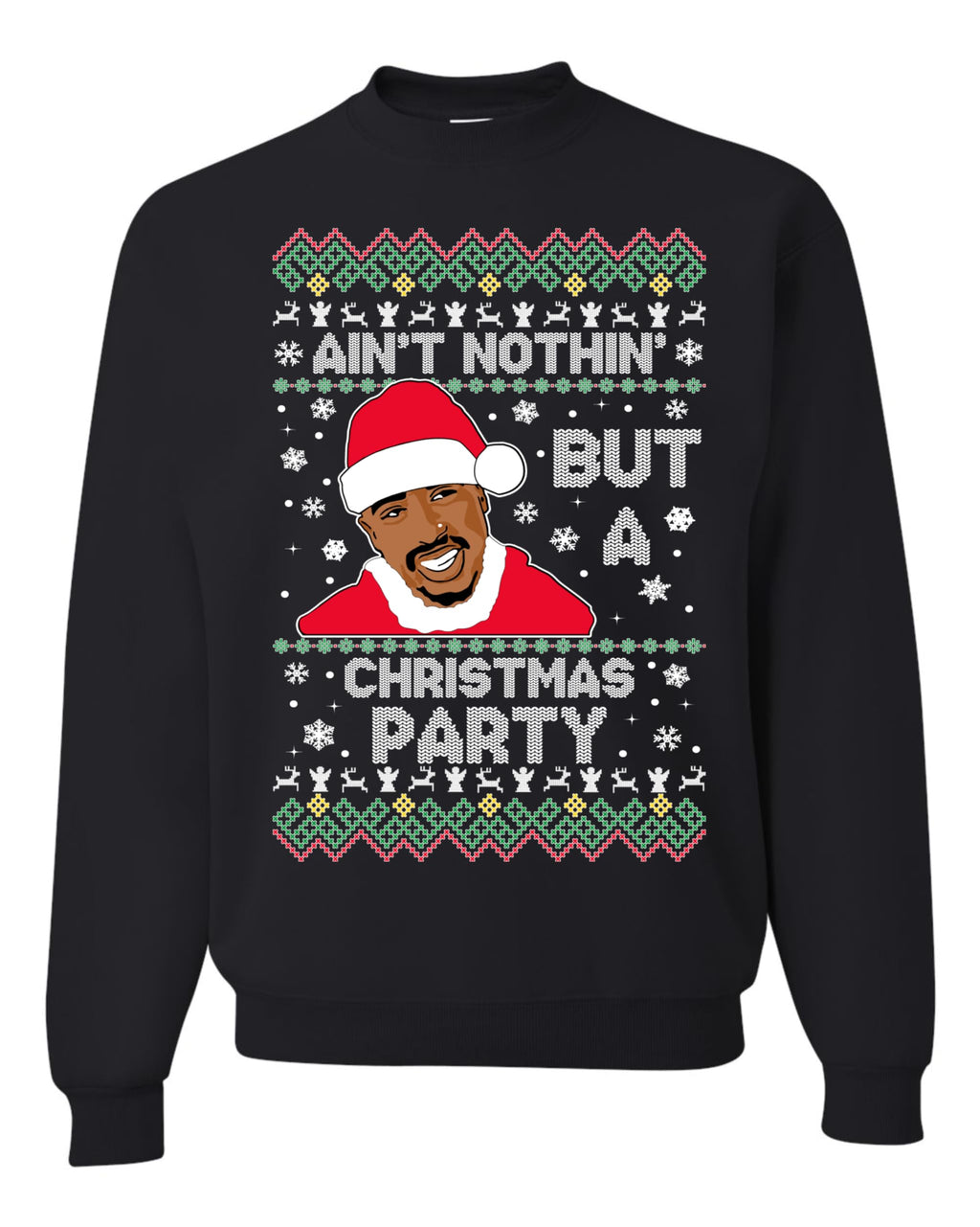 Freedomtees Ain't Nothing But A Christmas Party Funny Rap Ugly Christmas Unisex Sweatshirt
