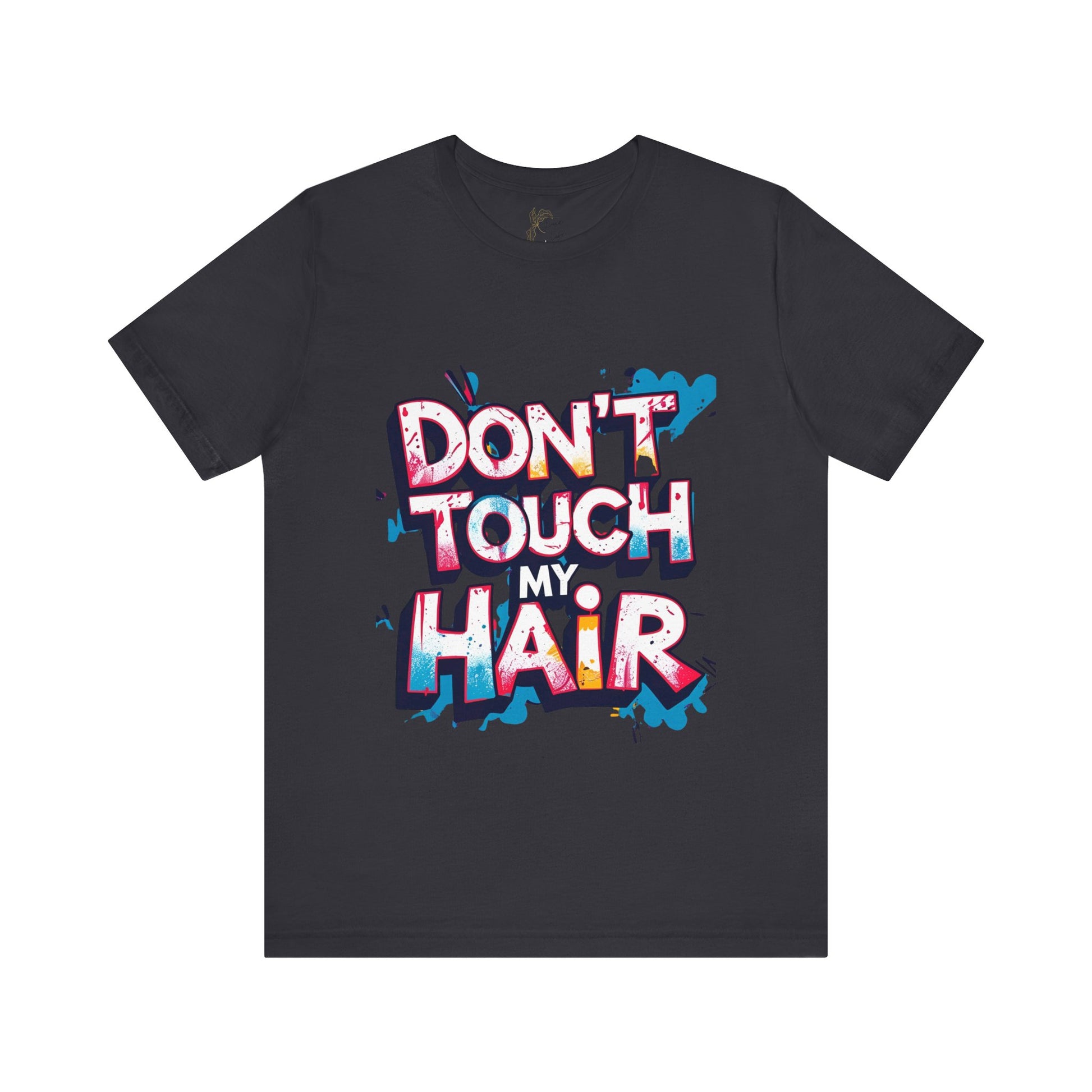 Luxe Life Quote Tee - "Don't touch my Hair" T-Shirt, Cute Gift, Casual Wear, Summer Outfit, Fashion Top