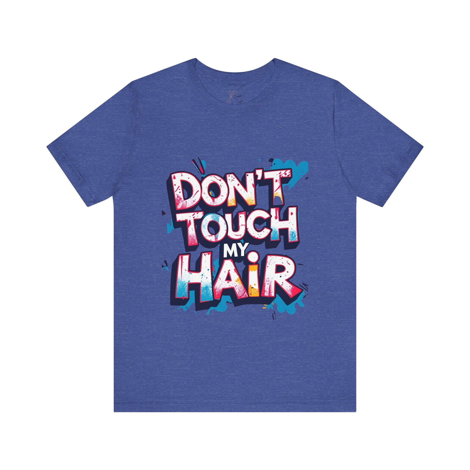 Luxe Life Quote Tee - "Don't touch my Hair" T-Shirt, Cute Gift, Casual Wear, Summer Outfit, Fashion Top