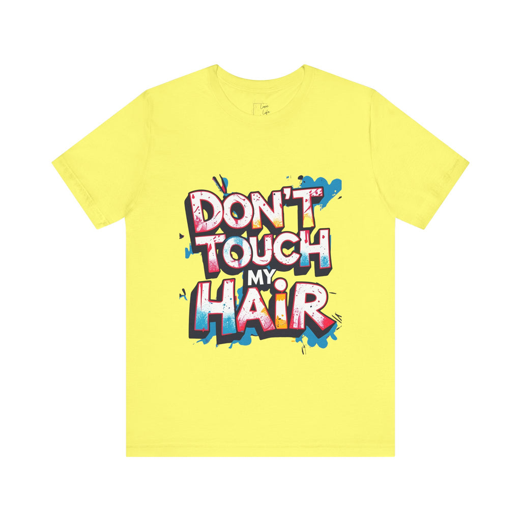 Luxe Life Quote Tee - "Don't touch my Hair" T-Shirt, Cute Gift, Casual Wear, Summer Outfit, Fashion Top