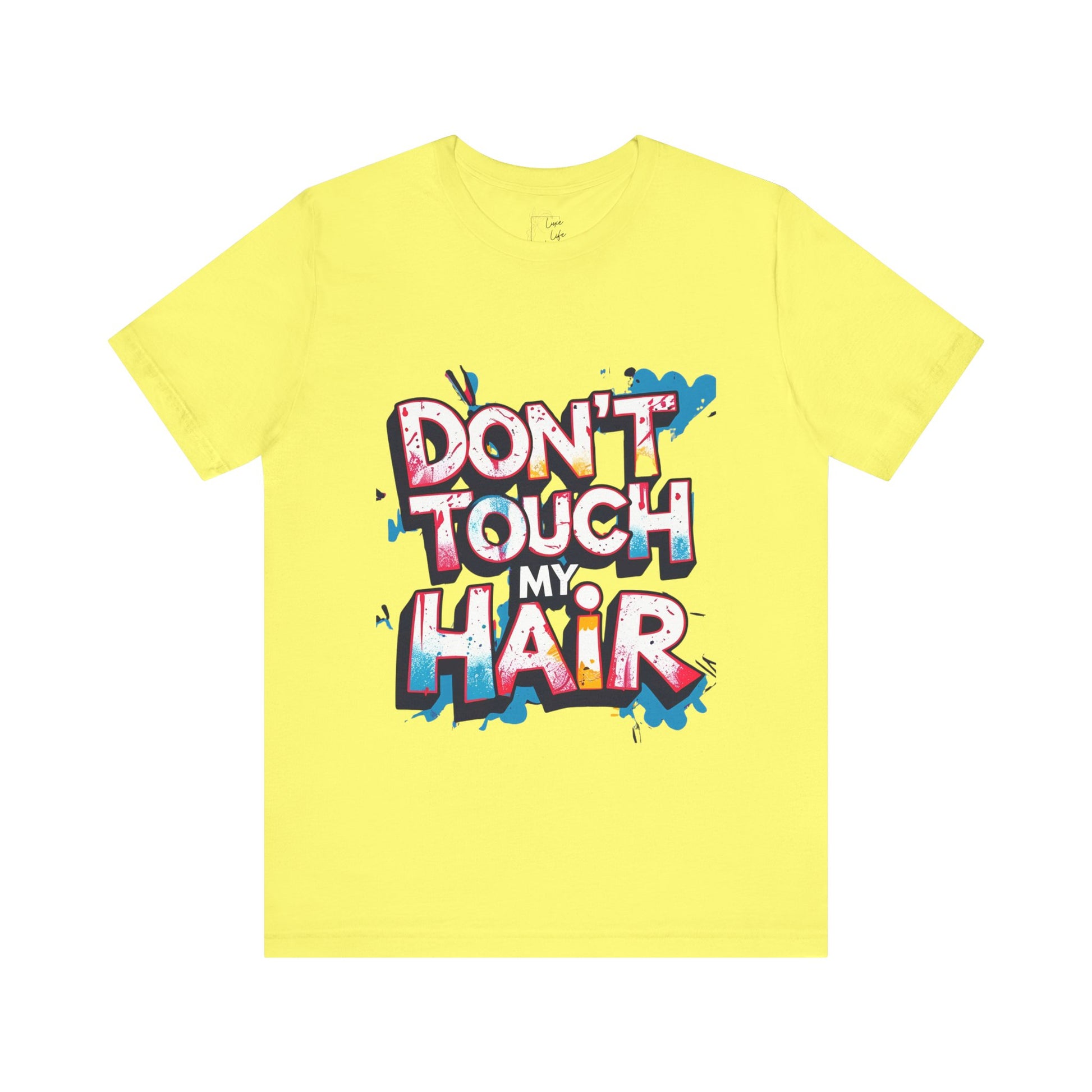 Luxe Life Quote Tee - "Don't touch my Hair" T-Shirt, Cute Gift, Casual Wear, Summer Outfit, Fashion Top