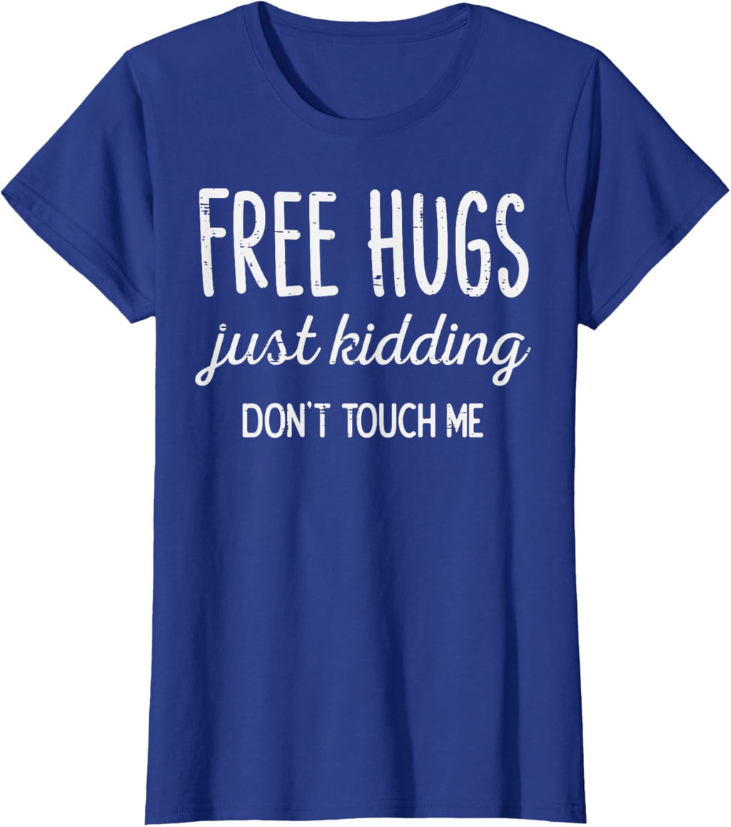 Free Hugs Kidding Dont Touch Me Funny Saying Men Women Kids T-Shirt