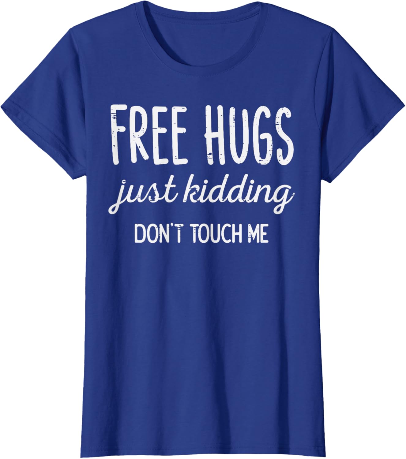Free Hugs Kidding Dont Touch Me Funny Saying Men Women Kids T-Shirt