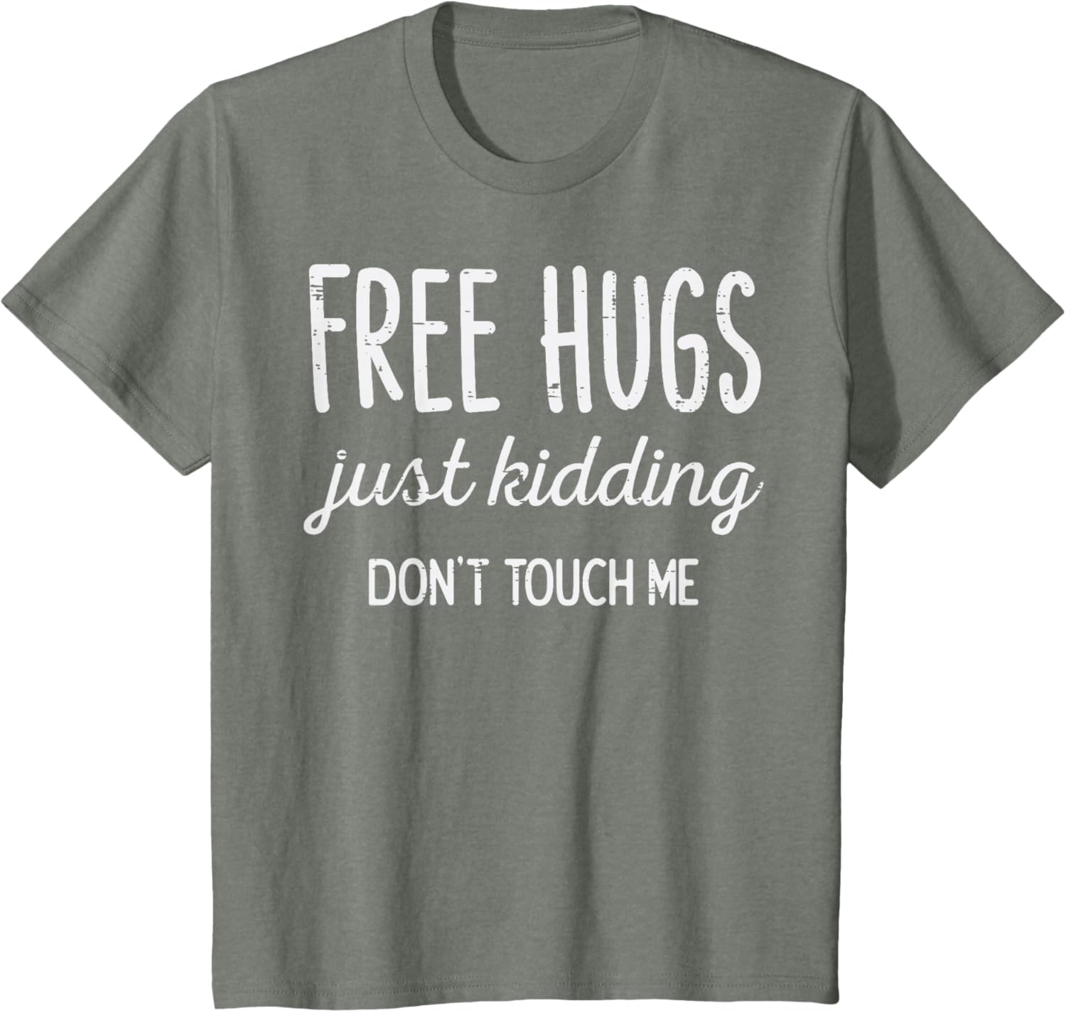 Free Hugs Kidding Dont Touch Me Funny Saying Men Women Kids T-Shirt