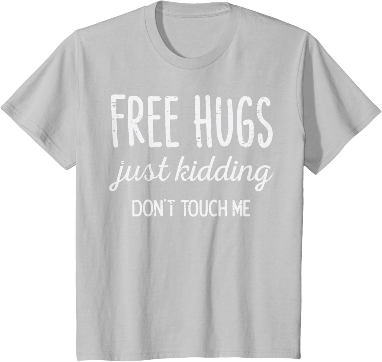 Free Hugs Kidding Dont Touch Me Funny Saying Men Women Kids T-Shirt