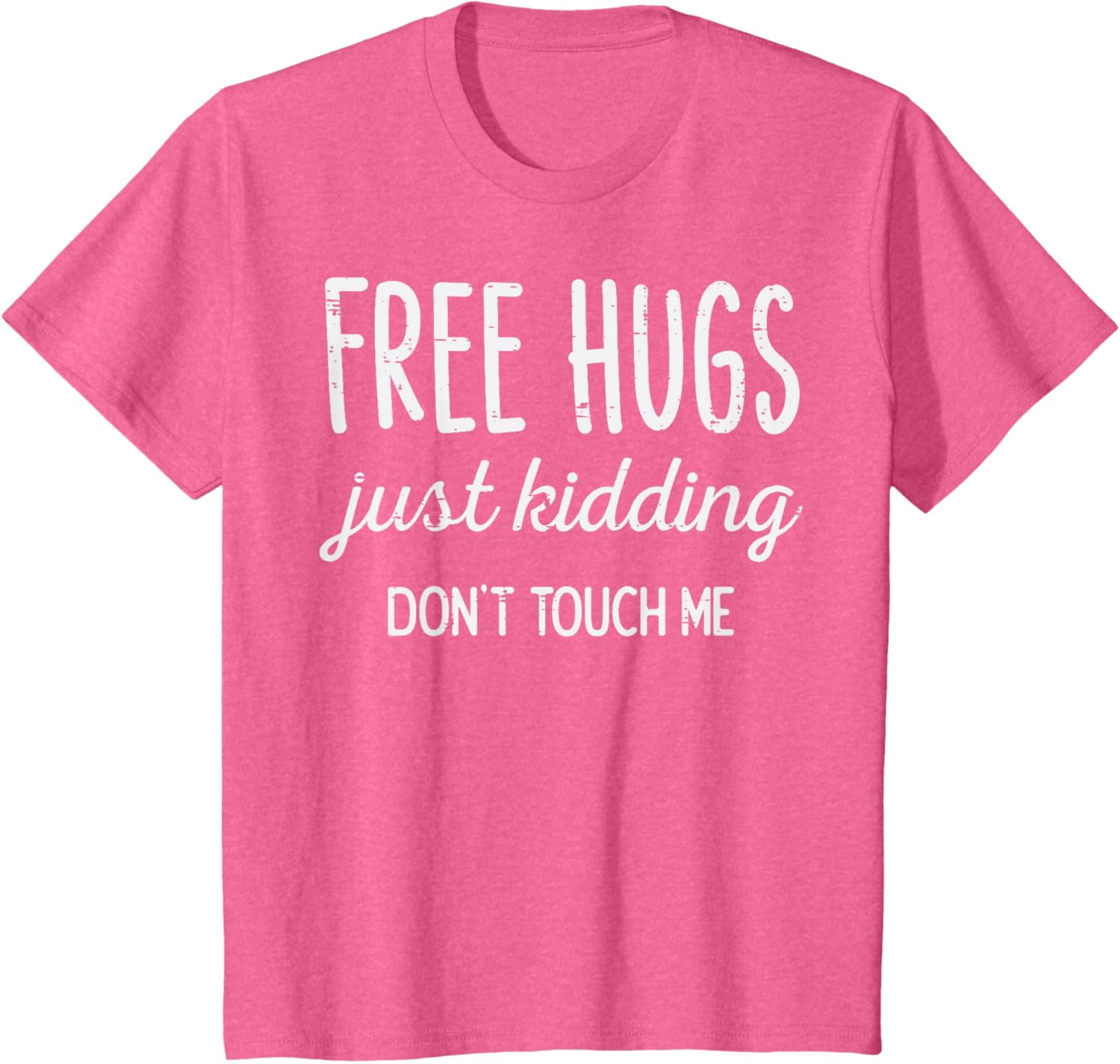 Free Hugs Kidding Dont Touch Me Funny Saying Men Women Kids T-Shirt