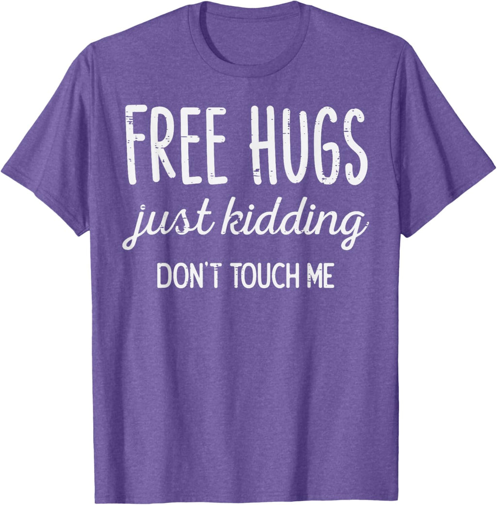 Free Hugs Kidding Dont Touch Me Funny Saying Men Women Kids T-Shirt