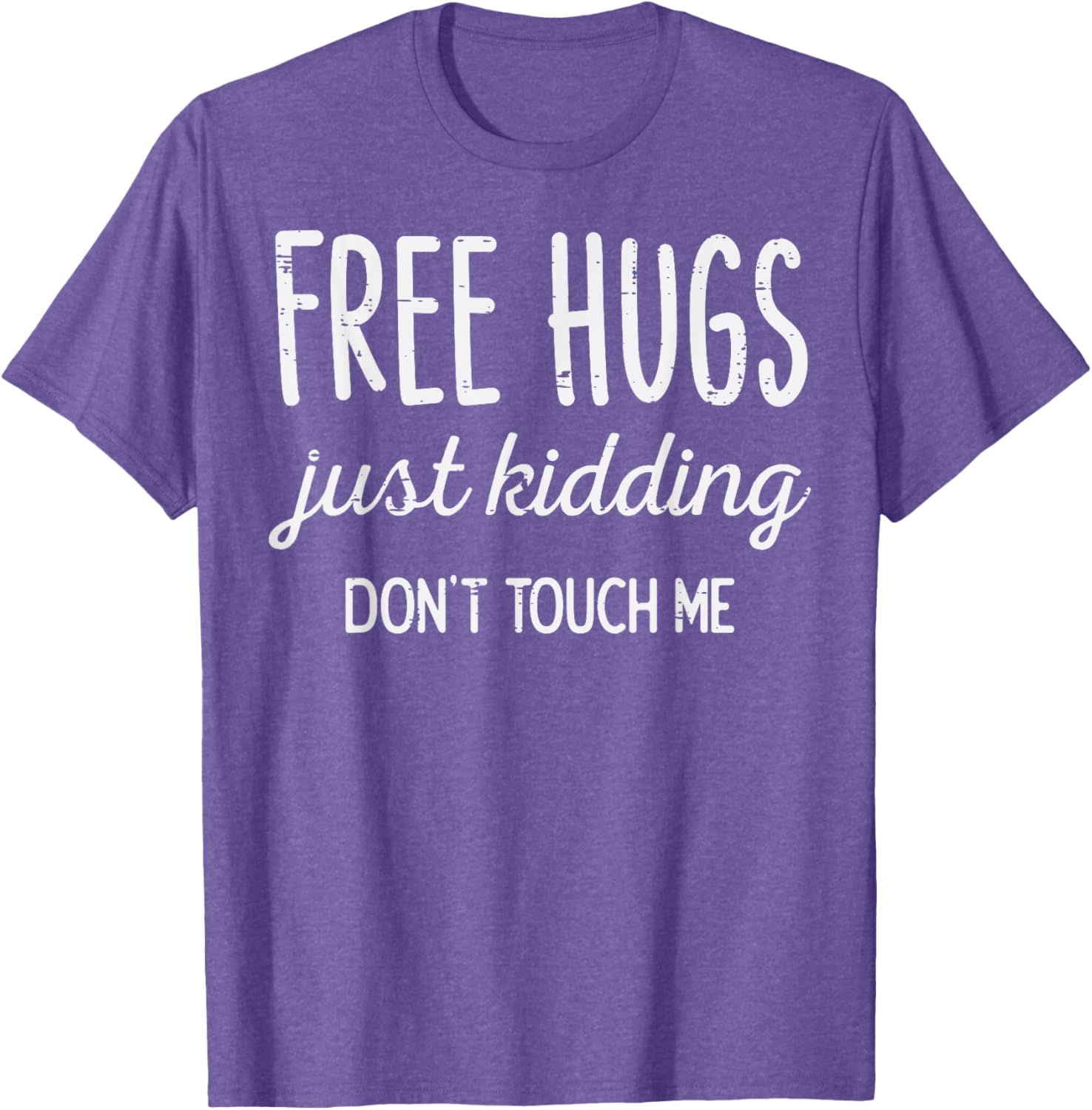 Free Hugs Kidding Dont Touch Me Funny Saying Men Women Kids T-Shirt