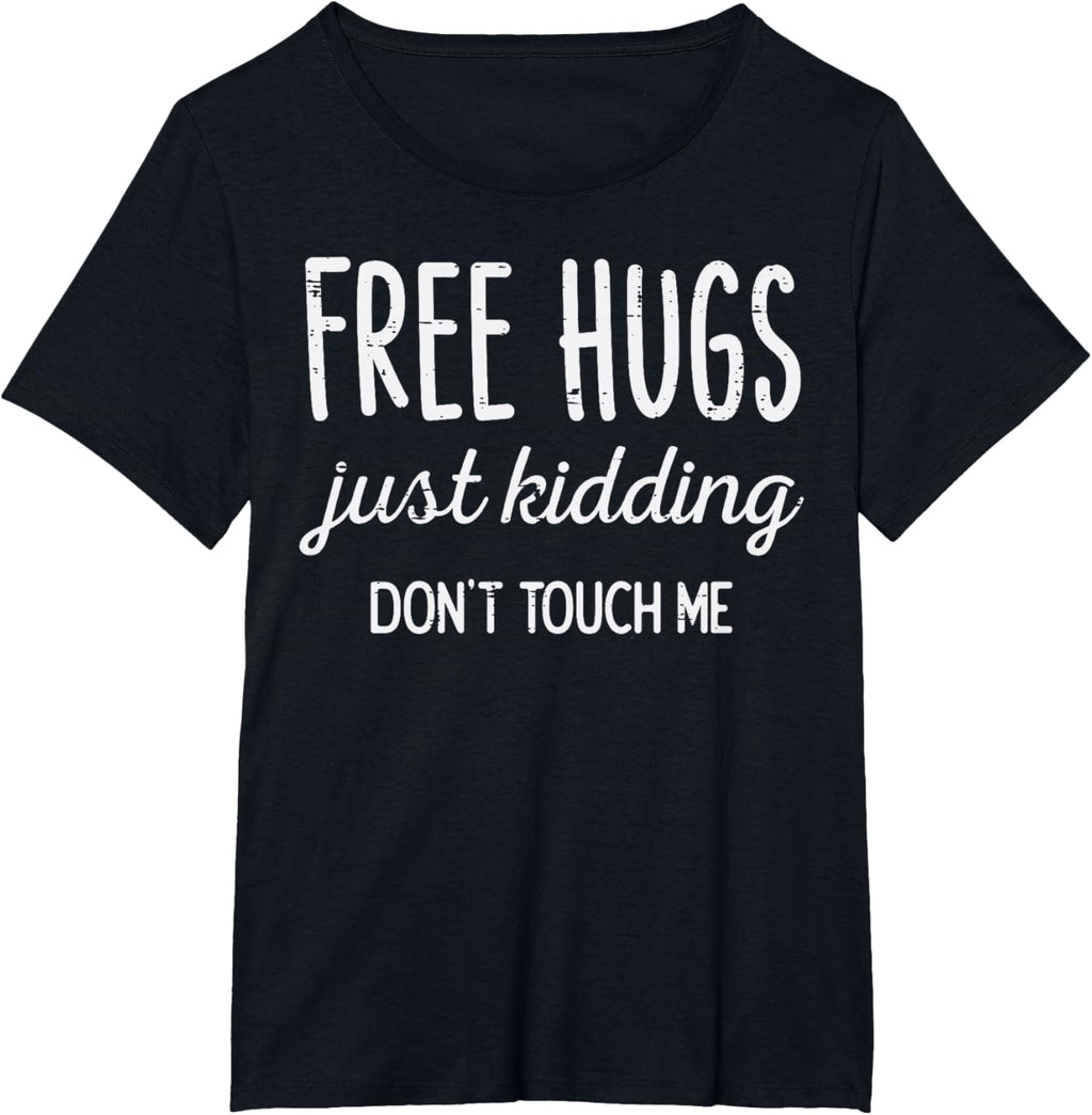 Free Hugs Kidding Dont Touch Me Funny Saying Men Women Kids T-Shirt