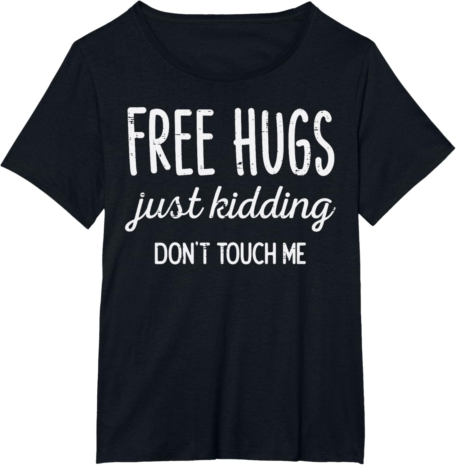Free Hugs Kidding Dont Touch Me Funny Saying Men Women Kids T-Shirt
