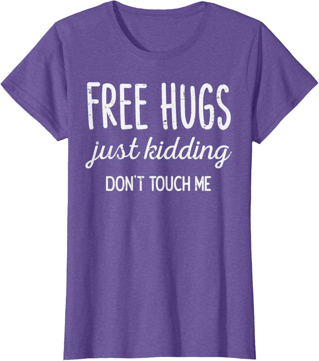 Free Hugs Kidding Dont Touch Me Funny Saying Men Women Kids T-Shirt