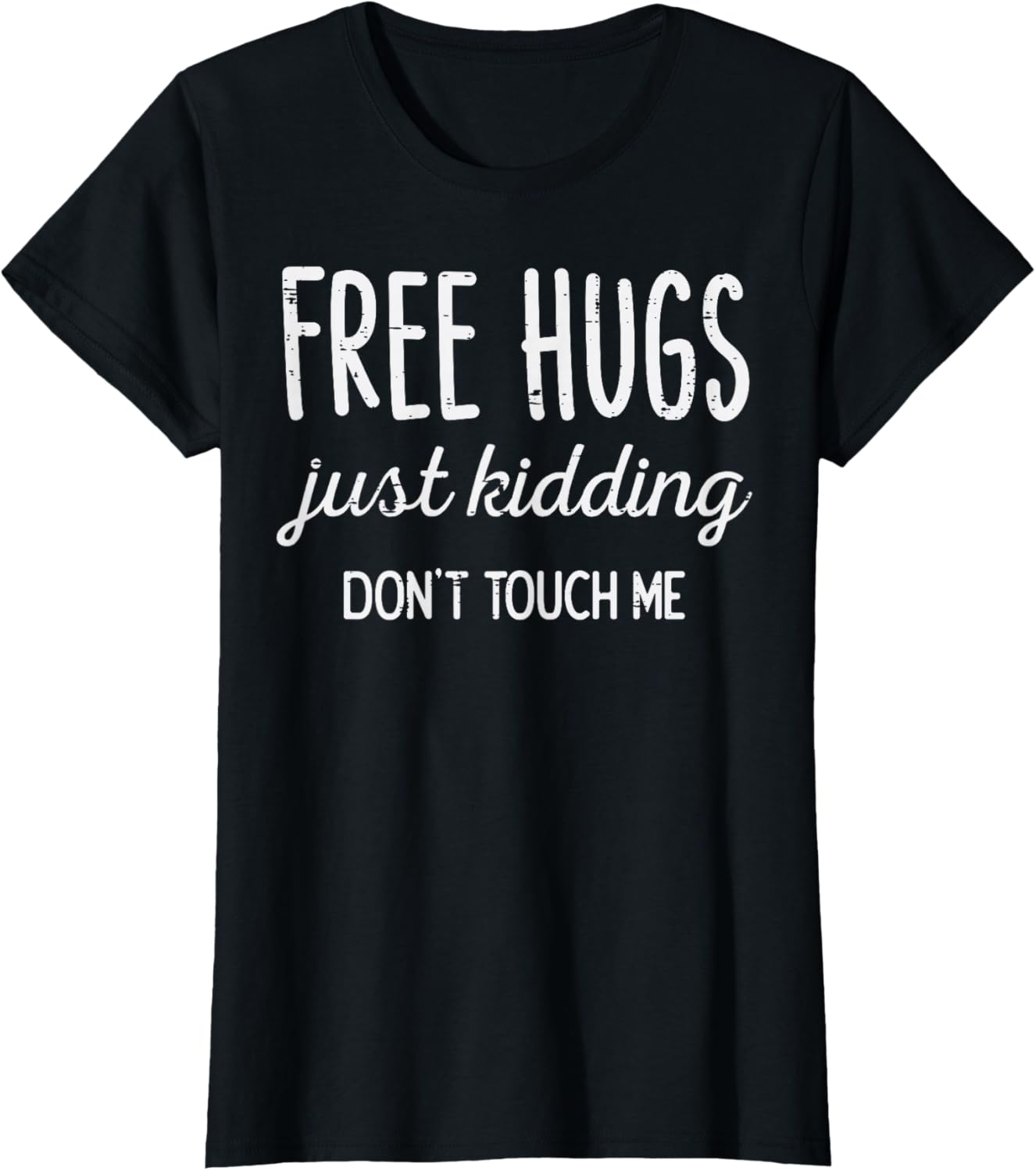Free Hugs Kidding Dont Touch Me Funny Saying Men Women Kids T-Shirt