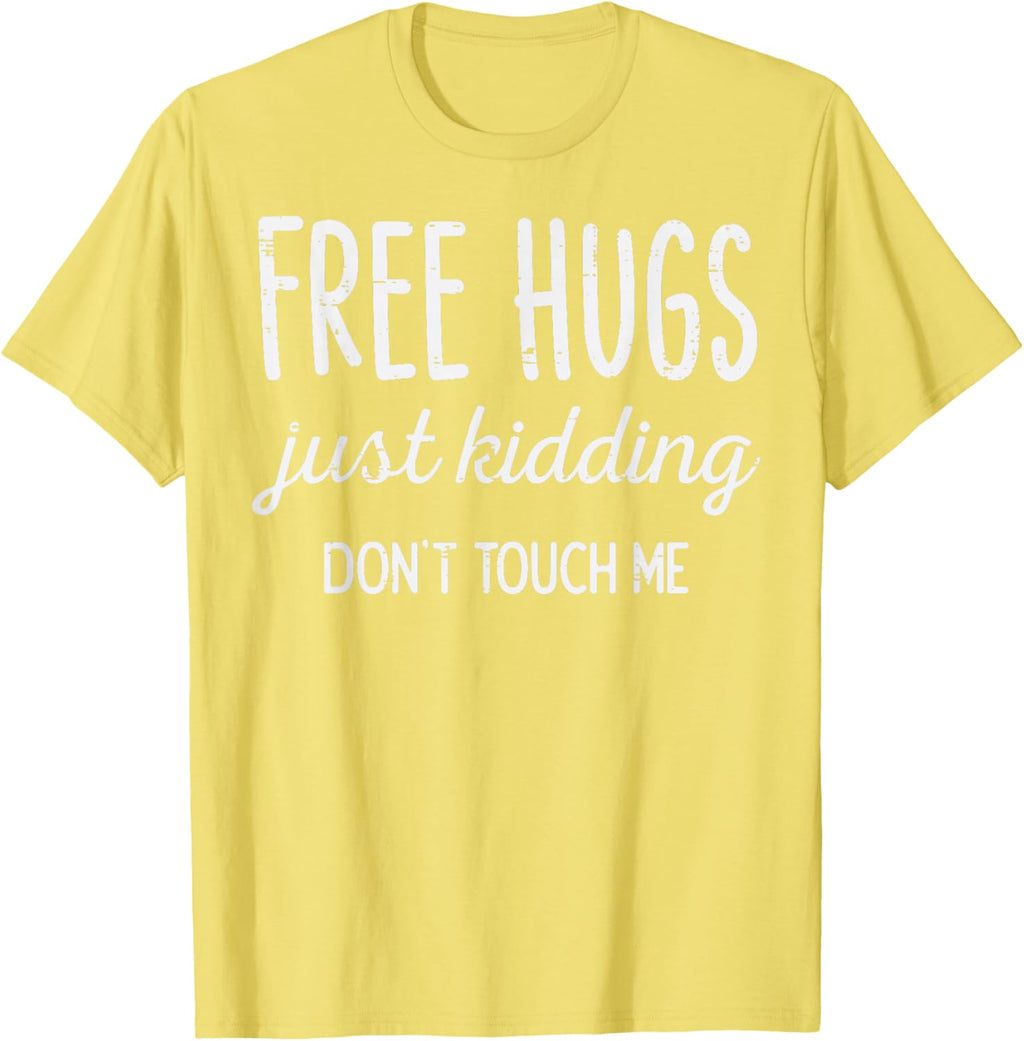 Free Hugs Kidding Dont Touch Me Funny Saying Men Women Kids T-Shirt