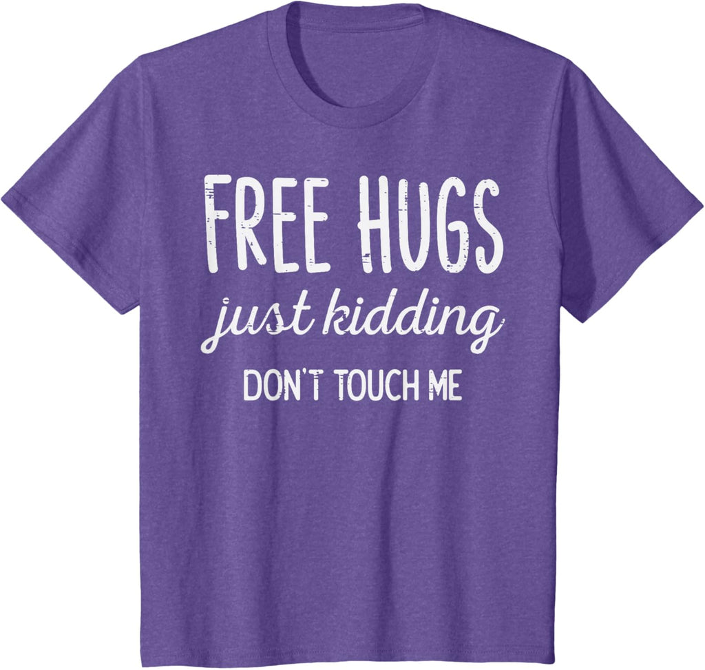Free Hugs Kidding Dont Touch Me Funny Saying Men Women Kids T-Shirt