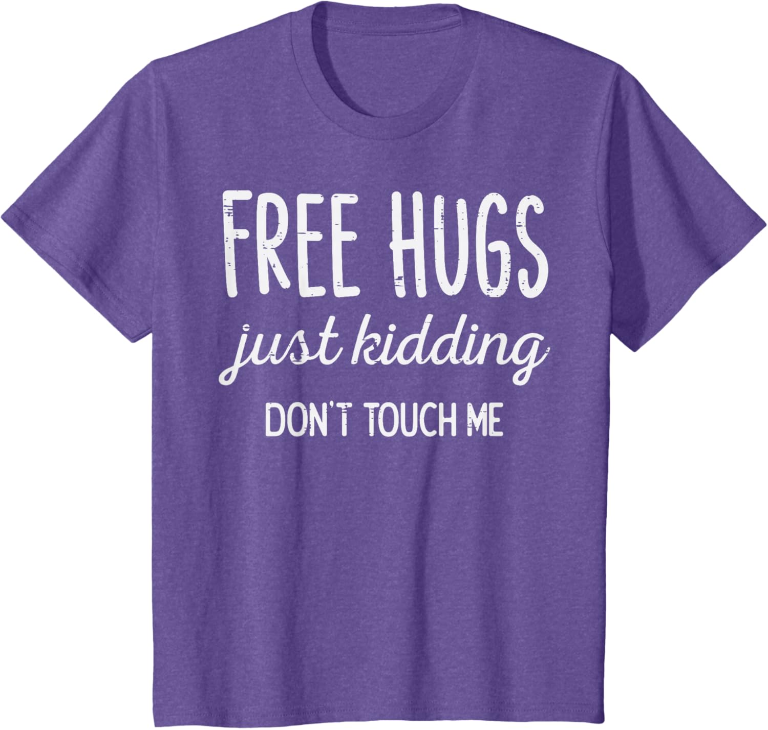 Free Hugs Kidding Dont Touch Me Funny Saying Men Women Kids T-Shirt
