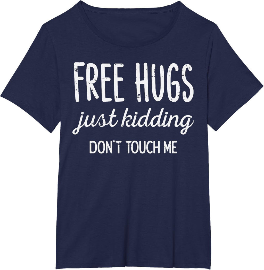 Free Hugs Kidding Dont Touch Me Funny Saying Men Women Kids T-Shirt