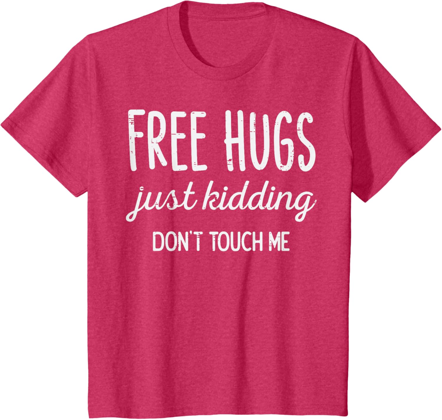 Free Hugs Kidding Dont Touch Me Funny Saying Men Women Kids T-Shirt