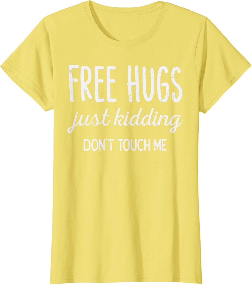 Free Hugs Kidding Dont Touch Me Funny Saying Men Women Kids T-Shirt