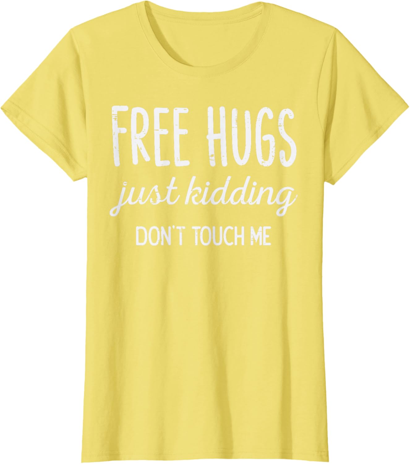 Free Hugs Kidding Dont Touch Me Funny Saying Men Women Kids T-Shirt