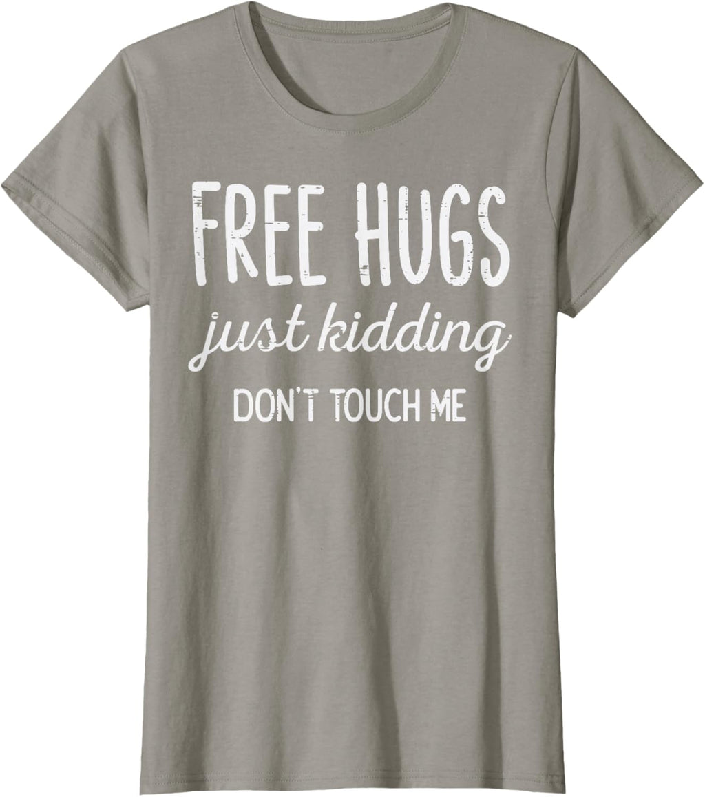 Free Hugs Kidding Dont Touch Me Funny Saying Men Women Kids T-Shirt