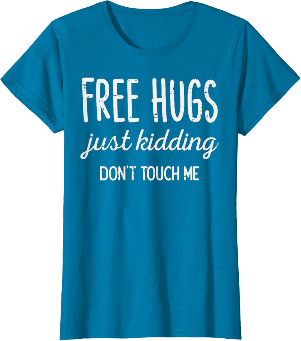 Free Hugs Kidding Dont Touch Me Funny Saying Men Women Kids T-Shirt