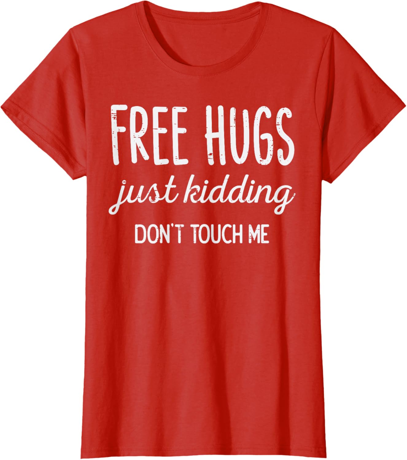 Free Hugs Kidding Dont Touch Me Funny Saying Men Women Kids T-Shirt