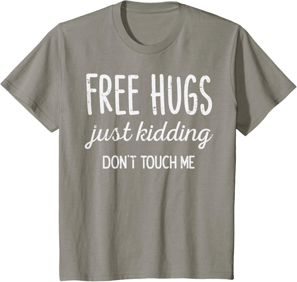 Free Hugs Kidding Dont Touch Me Funny Saying Men Women Kids T-Shirt