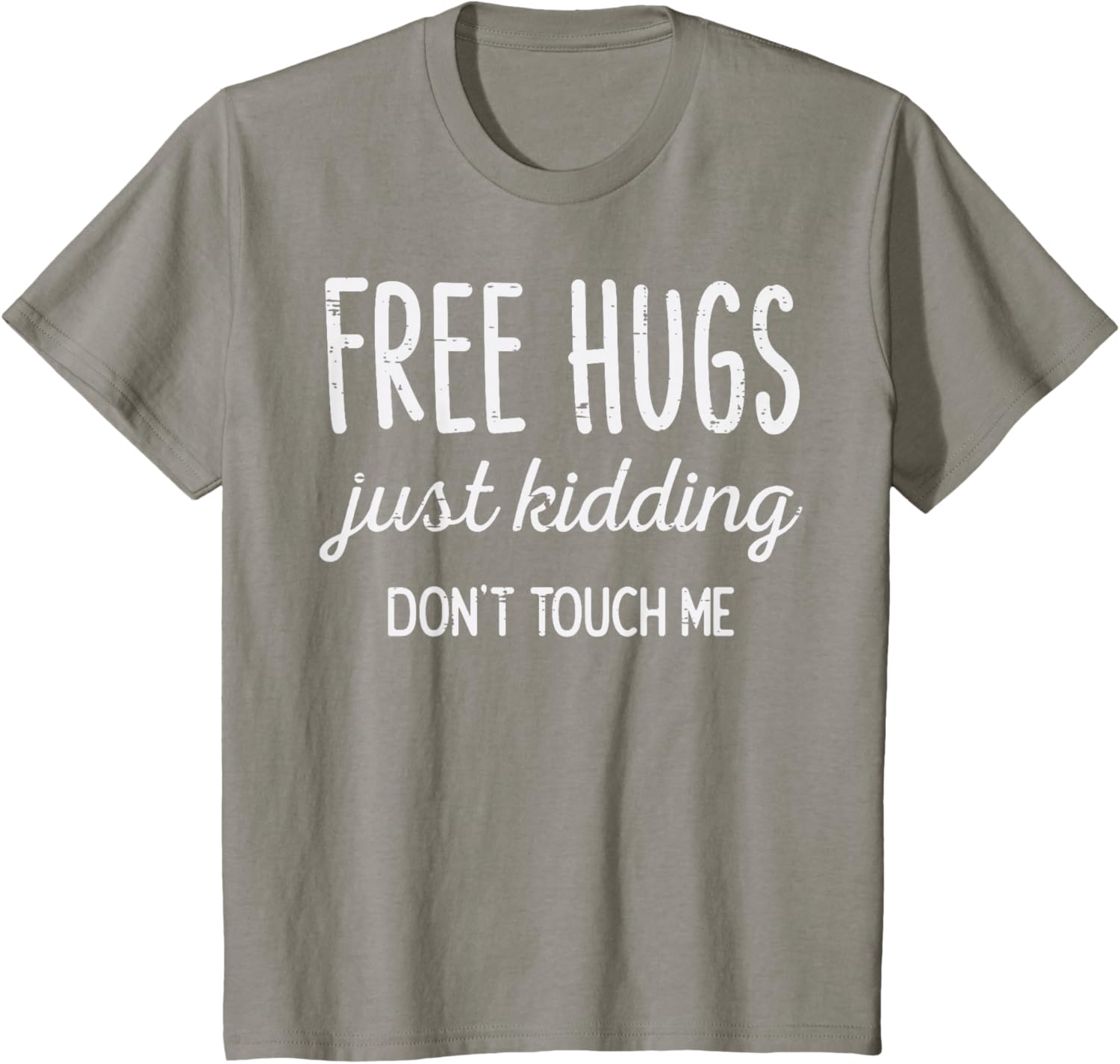 Free Hugs Kidding Dont Touch Me Funny Saying Men Women Kids T-Shirt