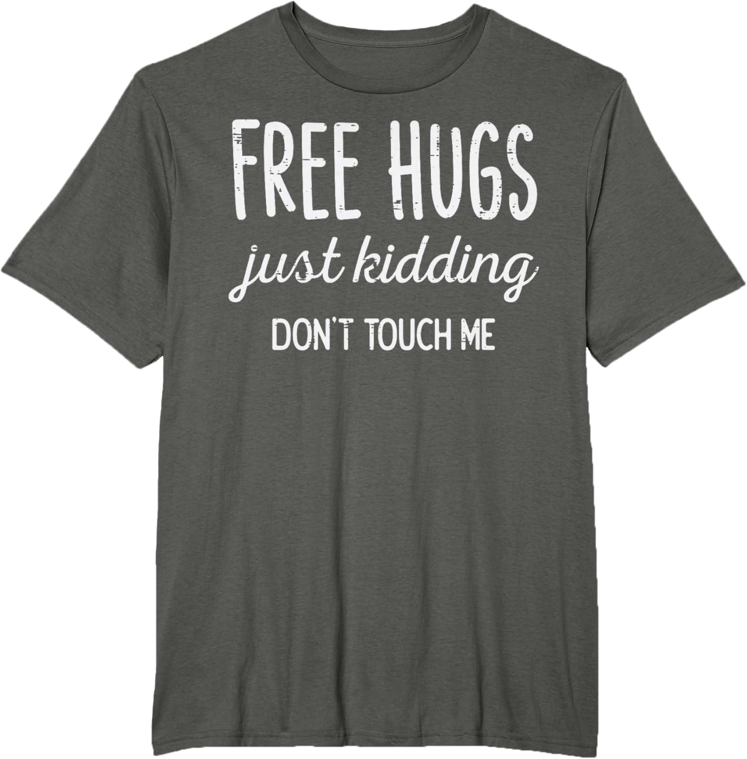 Free Hugs Kidding Dont Touch Me Funny Saying Men Women Kids T-Shirt