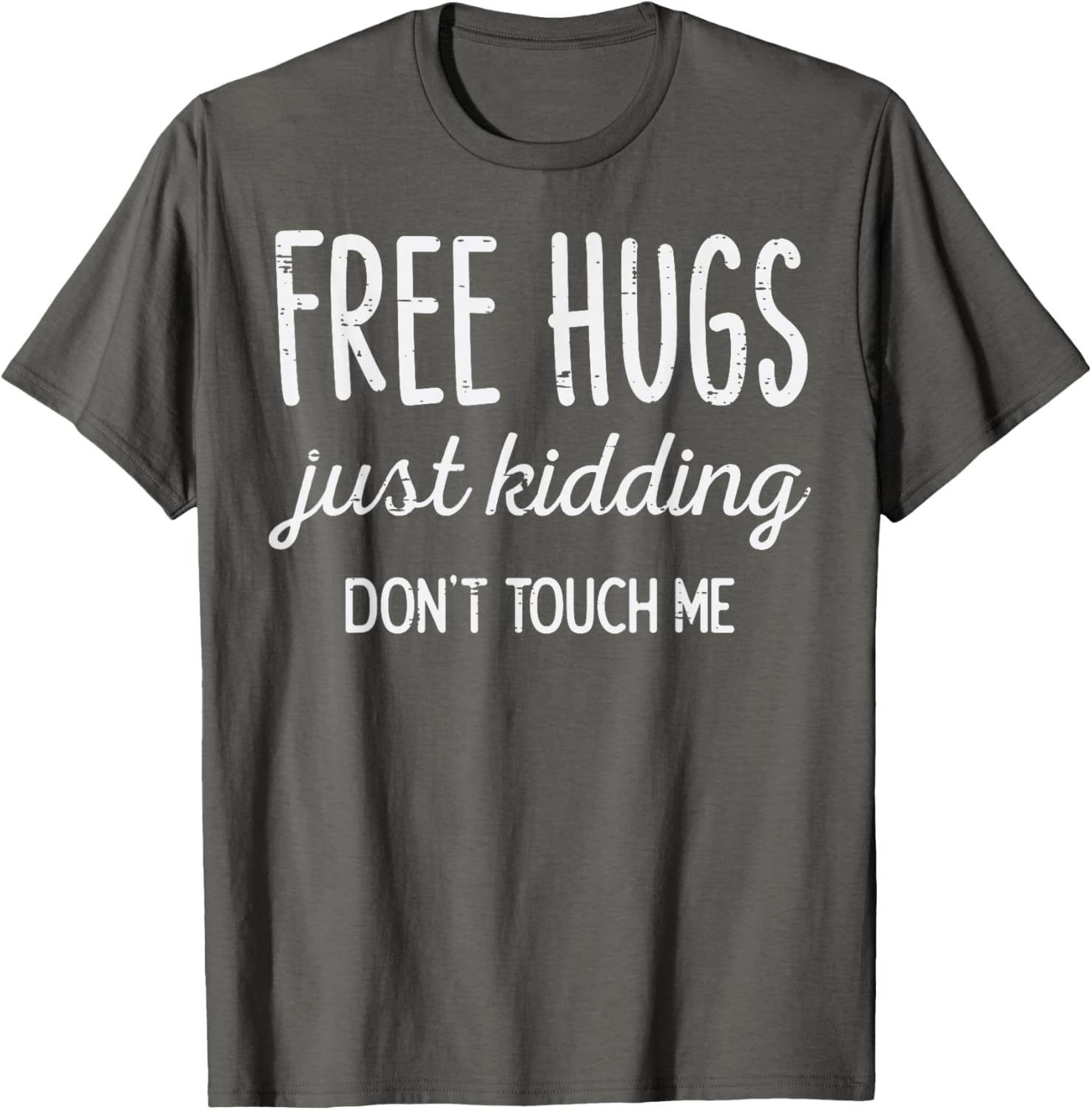 Free Hugs Kidding Dont Touch Me Funny Saying Men Women Kids T-Shirt